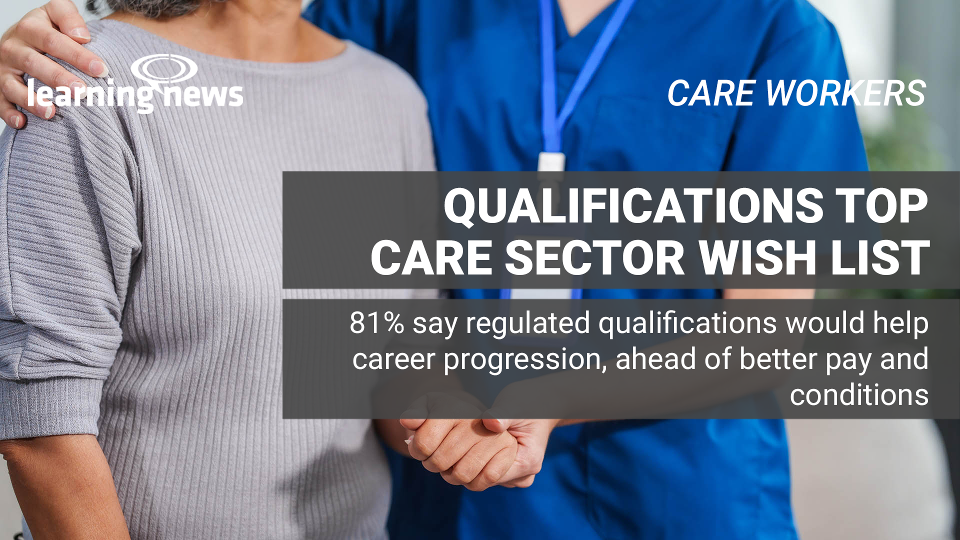 Survey of current and former social care workers found strong demand for recognised qualifications and clearer career pathways to support progression and improve retention across the sector